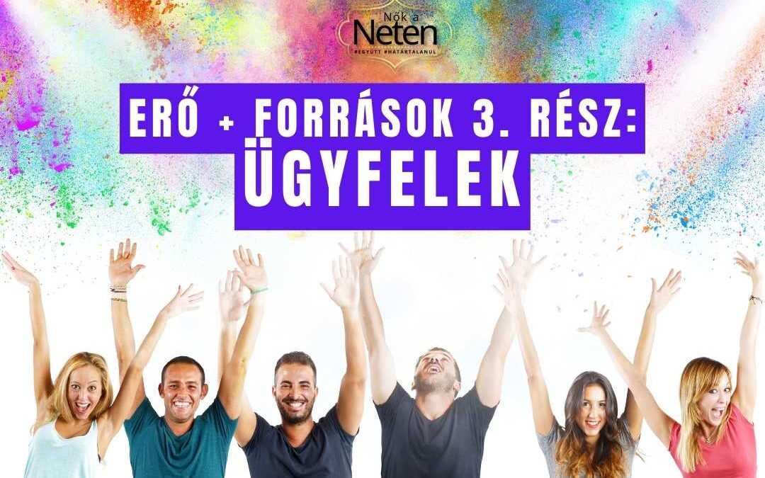 Hogyan lehet ERŐ+FORRÁS az ügyfél?